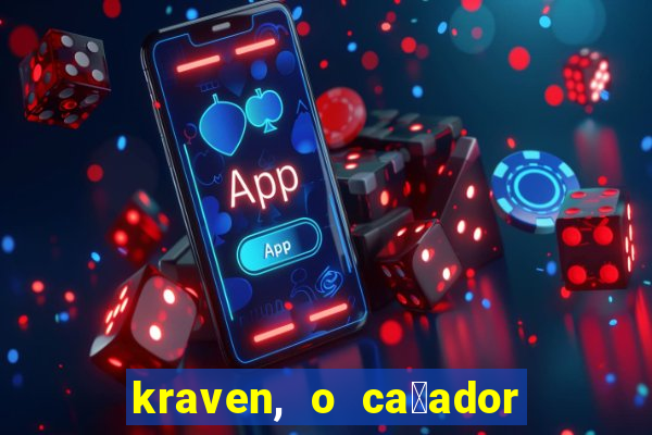 kraven, o ca莽ador filme completo dublado download